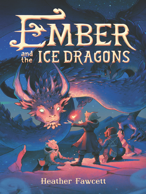 Title details for Ember and the Ice Dragons by Heather Fawcett - Available